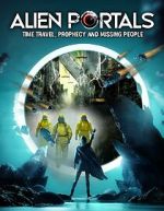 Watch Alien Portals: Time Travel, Prophecy and Missing People FMoviesFree