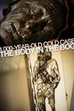 Watch 4,000-Year-Old Cold Case: The Body in the Bog FMoviesFree