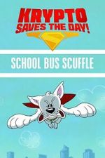 Watch Krypto Saves the Day!: School Bus Scuffle FMoviesFree