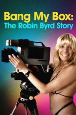 Watch Bang My Box: The Robin Byrd Story FMoviesFree