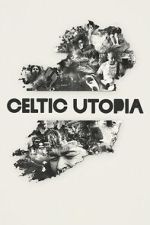 Watch Celtic Utopia FMoviesFree