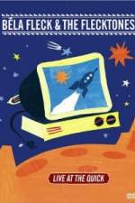 Watch Bela Fleck and the Flecktones - Live at the Quick FMoviesFree