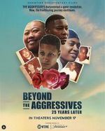 Watch Beyond the Aggressives: 25 Years Later FMoviesFree
