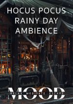 Watch Hocus Pocus Rainy Day Ambience: Mood- Relax, Meditate, Escape FMoviesFree