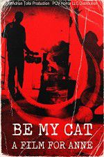 Watch Be My Cat: A Film for Anne FMoviesFree