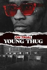 Watch On Trial: Young Thug FMoviesFree