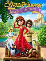 Watch The Swan Princess: Royally Undercover FMoviesFree