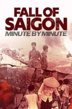 Watch Fall of Saigon: Minute by Minute FMoviesFree