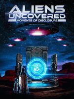 Watch Aliens Uncovered: Moments of Disclosure FMoviesFree