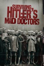 Watch Surviving Hitler\'s Mad Doctors FMoviesFree