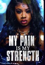 Watch My Pain Is My Strength FMoviesFree