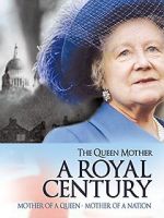 Watch The Queen Mother: A Royal Century FMoviesFree