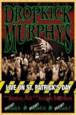 Watch Dropkick Murphys - Live On St Patrick'S Day FMoviesFree
