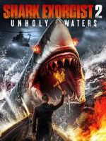 Watch Shark Exorcist 2: Unholy Waters FMoviesFree