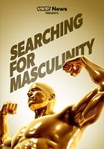 Watch VICE News Presents: Searching for Masculinity FMoviesFree