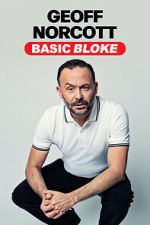 Watch Geoff Norcott: Basic Bloke FMoviesFree