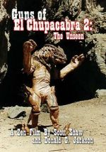 Watch Guns of El Chupacabra 2: The Unseen FMoviesFree