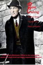 Watch Peter Cushing: A One-Way Ticket to Hollywood FMoviesFree