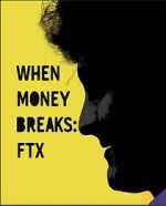 Watch When Money Breaks: FTX FMoviesFree