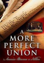 Watch A More Perfect Union: America Becomes a Nation FMoviesFree