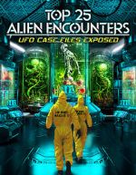 Watch Top 25 Alien Encounters: UFO Case Files Exposed FMoviesFree