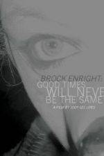 Watch Brock Enright Good Times Will Never Be the Same FMoviesFree
