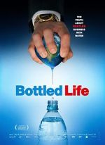 Watch Bottled Life: Nestle\'s Business with Water FMoviesFree