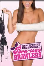 Watch Jerry Springer Bra-less Brawlers FMoviesFree