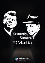 Watch Kennedy, Sinatra and the Mafia FMoviesFree