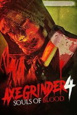 Watch Axegrinder 4: Souls of Blood FMoviesFree