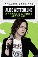 Watch Alice Wetterlund: My Mama Is a Human and So Am I FMoviesFree