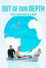 Watch Out of Our Depth: Three Brothers in a Boat FMoviesFree