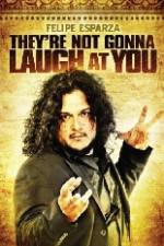 Watch Felipe Esparza The're Not Gonna Laugh At You FMoviesFree