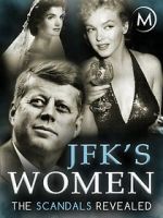 Watch JFK\'s Women: The Scandals Revealed FMoviesFree