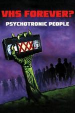 Watch VHS Forever? | Psychotronic People FMoviesFree