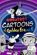 Watch Greatest Cartoons of the Golden Era Vol. 6 FMoviesFree