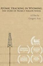 Watch Atomic Fracking in Wyoming: The Story of Project Wagon Wheel FMoviesFree