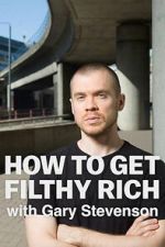 Watch How to Get Filthy Rich with Gary Stevenson FMoviesFree
