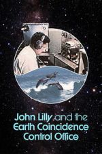 Watch John Lilly and the Earth Coincidence Control Office FMoviesFree