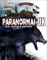 Watch Paranormal UK: UFOs, Cryptids & Hauntings FMoviesFree