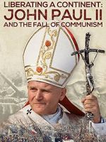 Watch Liberating a Continent: John Paul II and the Fall of Communism FMoviesFree