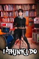 Watch I Think I Do FMoviesFree