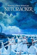 Watch Making a New American Nutcracker FMoviesFree