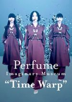 Watch Perfume Imaginary Museum “Time Warp” FMoviesFree