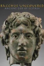 Watch Bacchus Uncovered: Ancient God of Ecstasy FMoviesFree