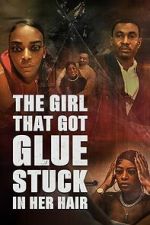 Watch The Girl That Got Glue Stuck In Her Hair FMoviesFree