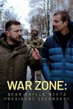 Watch War Zone: Bear Grylls meets President Zelenskyy (TV Special 2023) FMoviesFree