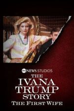Watch The Ivana Trump Story: The First Wife FMoviesFree