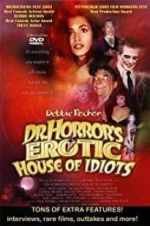 Watch Dr. Horror\'s Erotic House of Idiots FMoviesFree