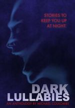 Watch Dark Lullabies: An Anthology by Michael Coulombe FMoviesFree